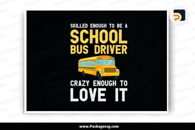 Skilled Enough To Be A School Bus Driver SVG PNG DXF EPS PDF