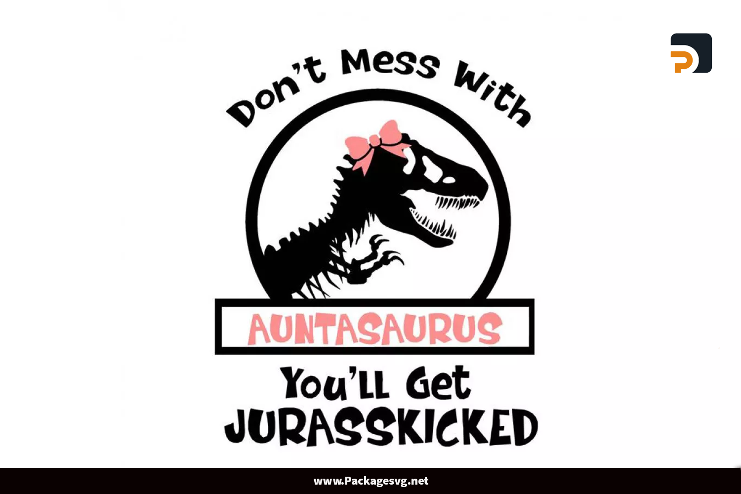 Don't Mess With Auntasaurus SVG PNG EPS DXF PDF JPG AI