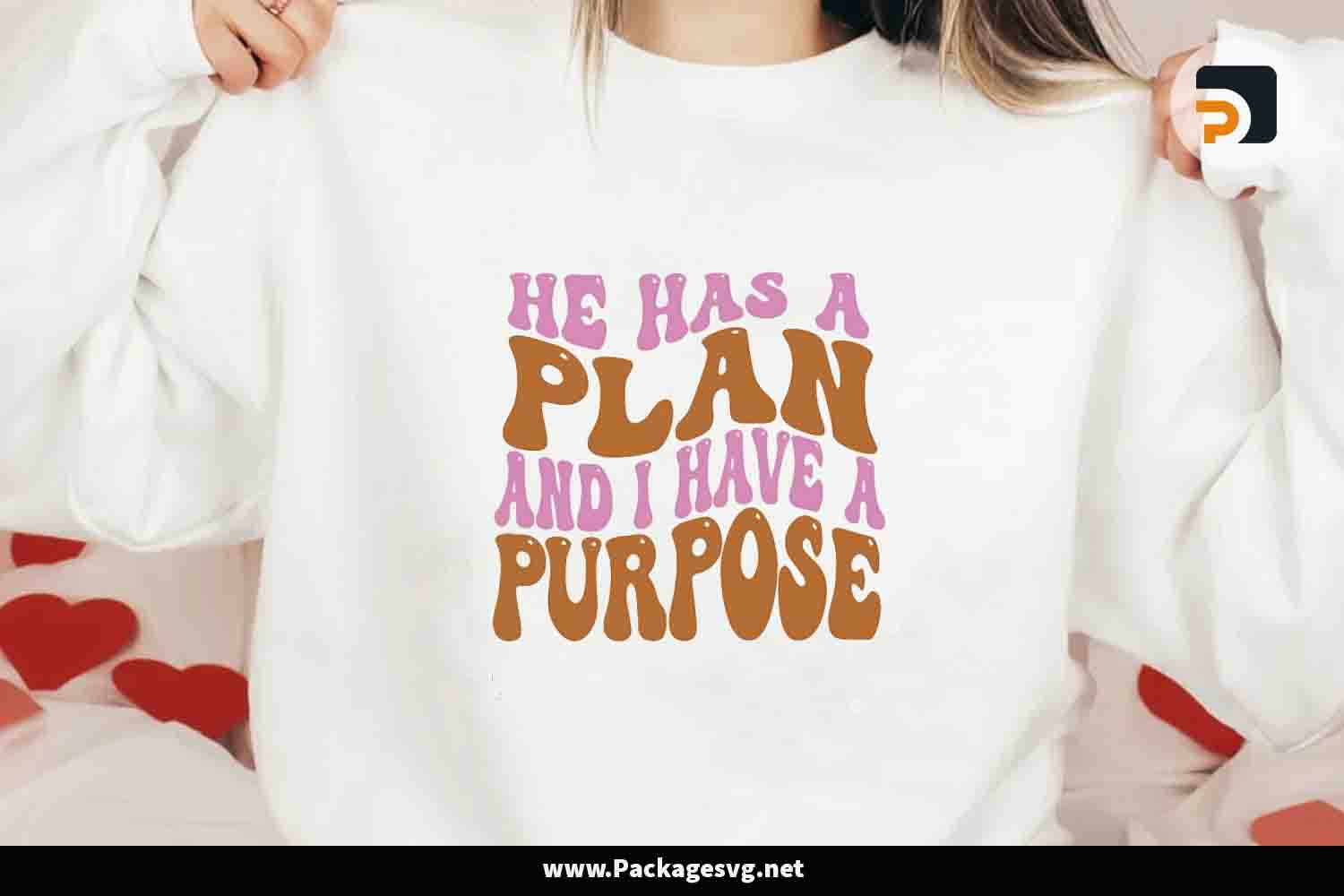 He Has A Plan And I Have Purpose SVG