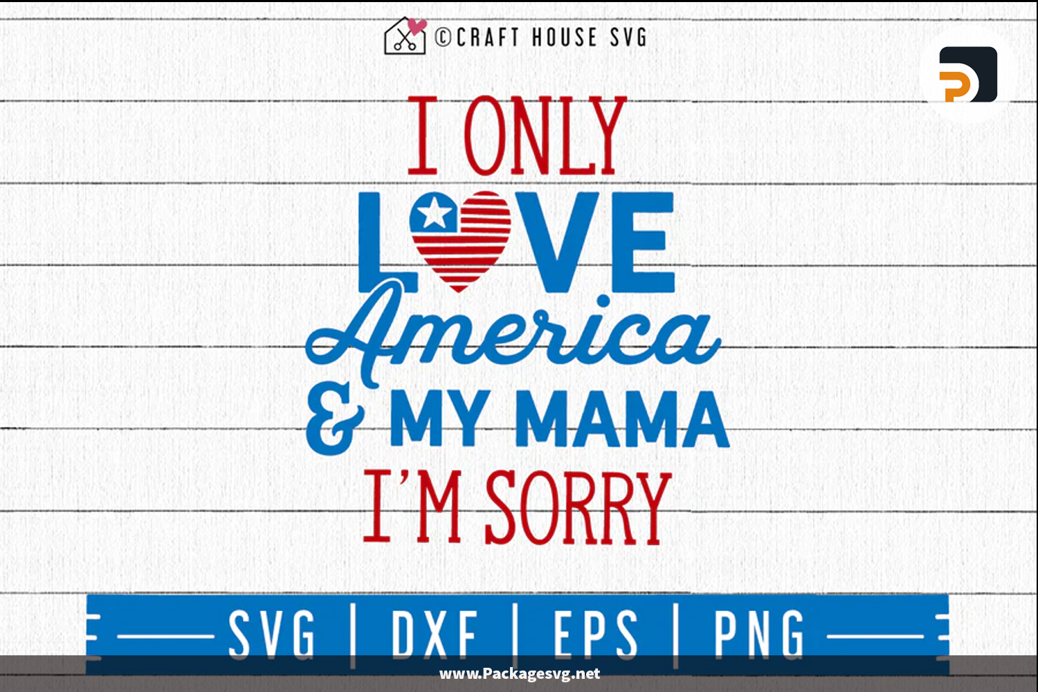 I only love America and my mama I'm sorry SVG PNG EPS DXF
