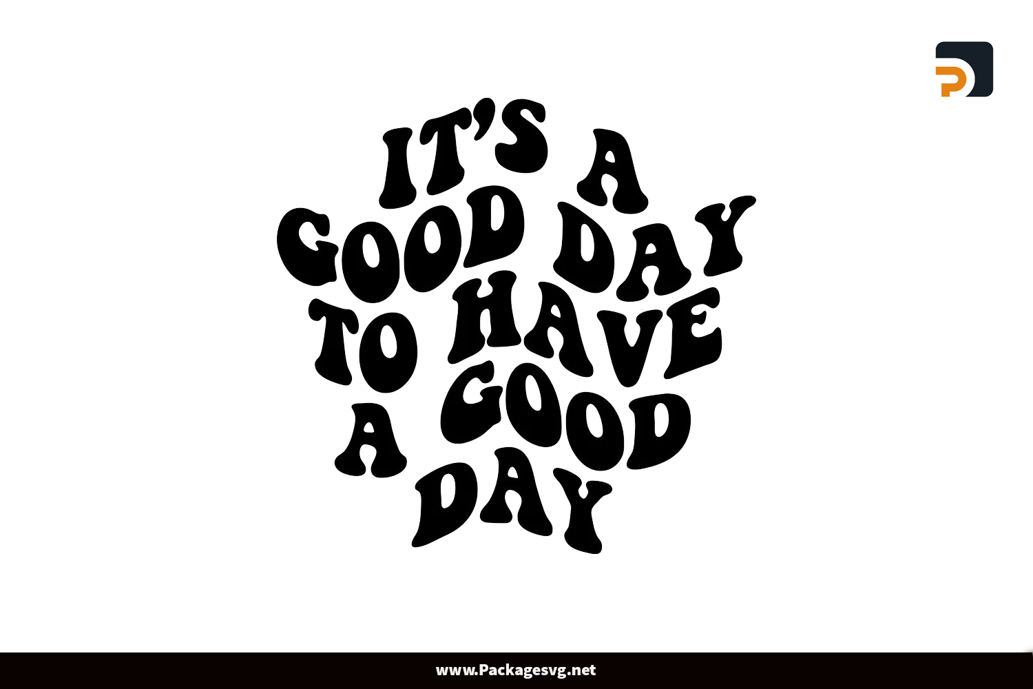 It's A Good Day To Have A Good Day SVG PNG Digital Download