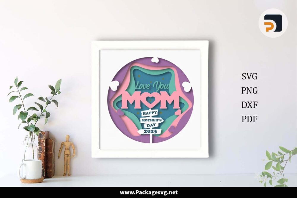 3D Love You Mom Shadow Box, Happy Mother's Day SVG Template For Cricut LH708XHK