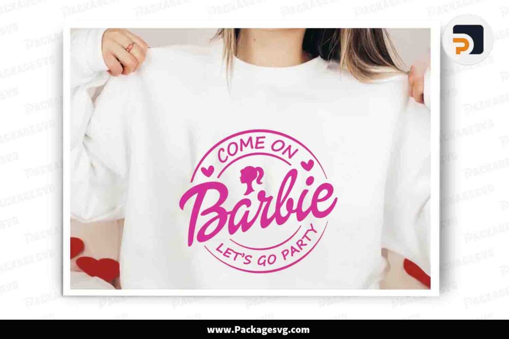 Come on Barbie SVG, Let's Go Party Shirt Design LKBWYKUE