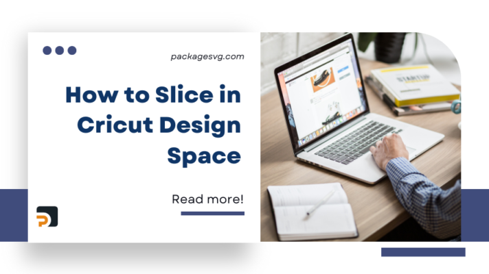 A Comprehensive Guide How to Slice in Cricut Design Space