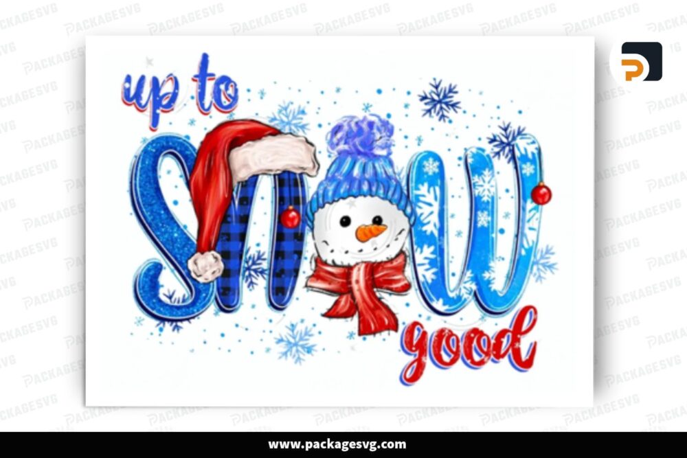 Up To Snow Good And Cute Snowman PNG, Christmas Sublimation Design