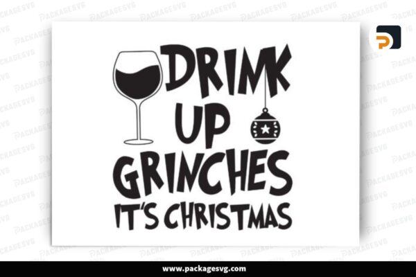 Drink Up Grinches It's Christmas, SVG Design Free Download