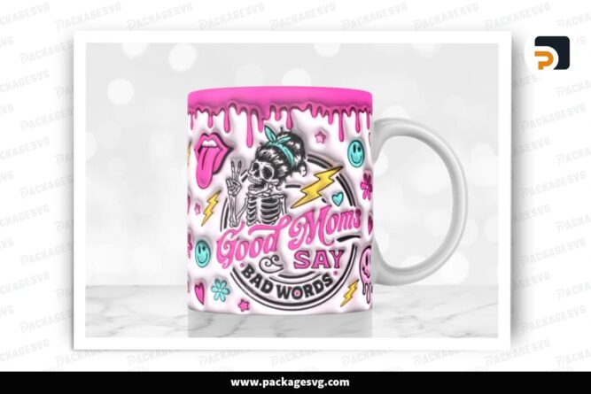 3D Inflated Good Moms Say Bad Words Sublimation, 11oz 15oz Skinny Mug Wrap (1)