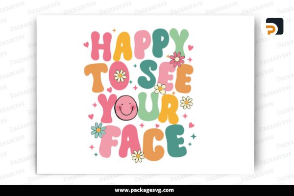 Happy To See Your Face SVG Design Free Download